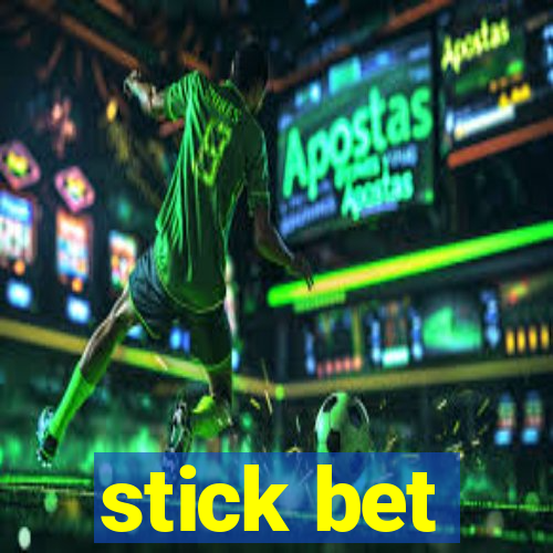 stick bet